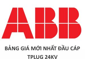BẢNG GIÁ ĐẦU CÁP TPLUG ABB 24KV, [ĐẠI LÝ CẤP 1 CK CAO]