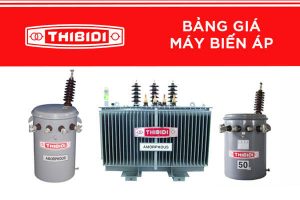 BẢNG GIÁ MÁY BIẾN ÁP THIBIDI MỚI NHẤT 2024